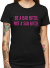 Be a Bad Bitch Tee