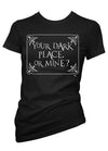 Your Dark Place Or Mine Tee