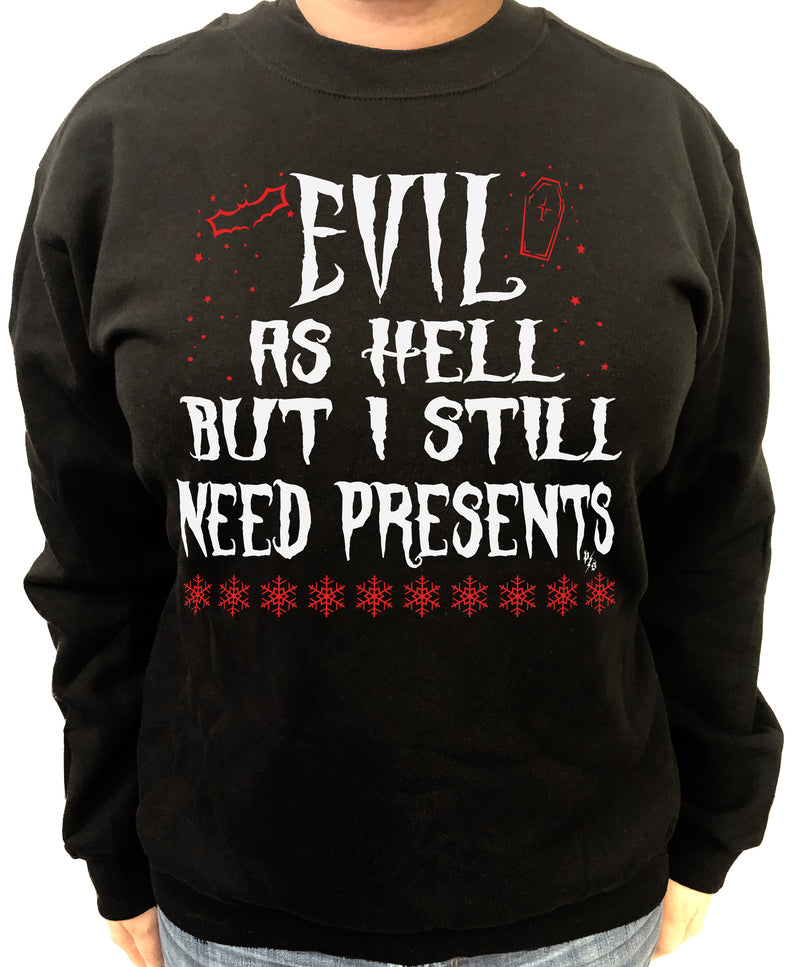 Evil As Hell But I Still Need Presents Sweatshirt