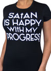 Satan Is Happy With My Progress Tee