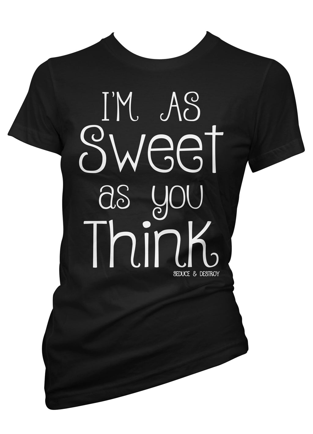 I'm as sweet as you think 